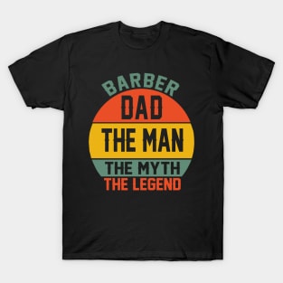 barber dad the man the myth the legend T-Shirt